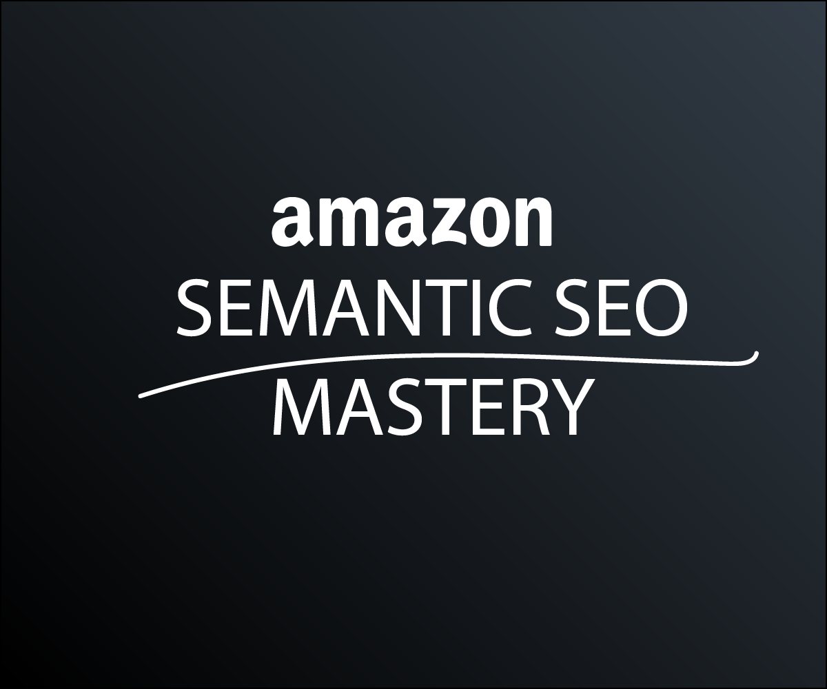 Amazon Semantic SEO Course